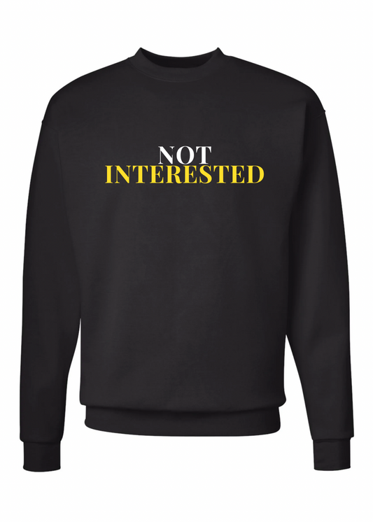 Not Interested Crew Sweatshirt - 3 colors available