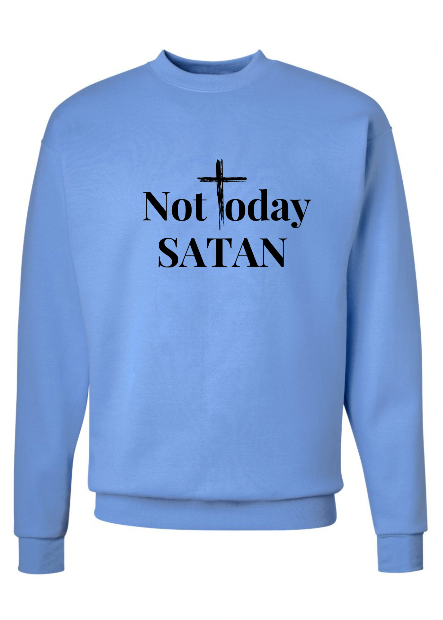 Not Today Satan Crew Sweatshirt - 3 colors available