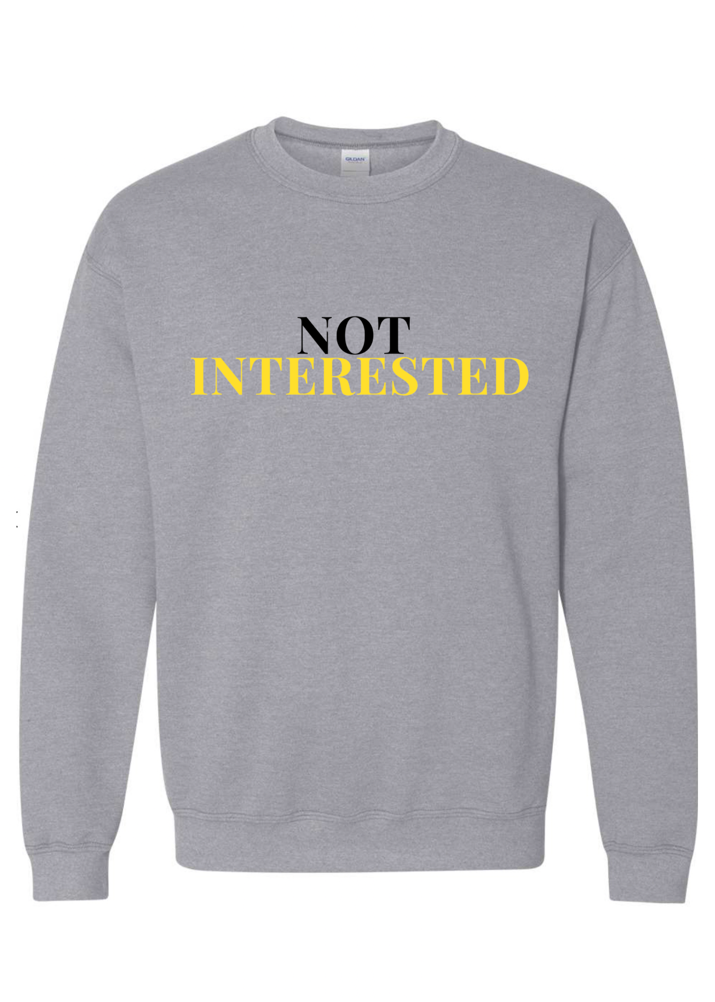 Not Interested Crew Sweatshirt - 3 colors available