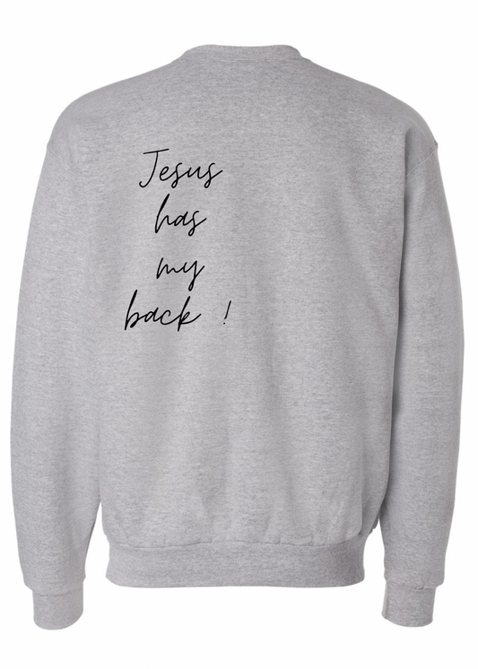 Jesus has my back! Crew Sweatshirt - 3 colors available