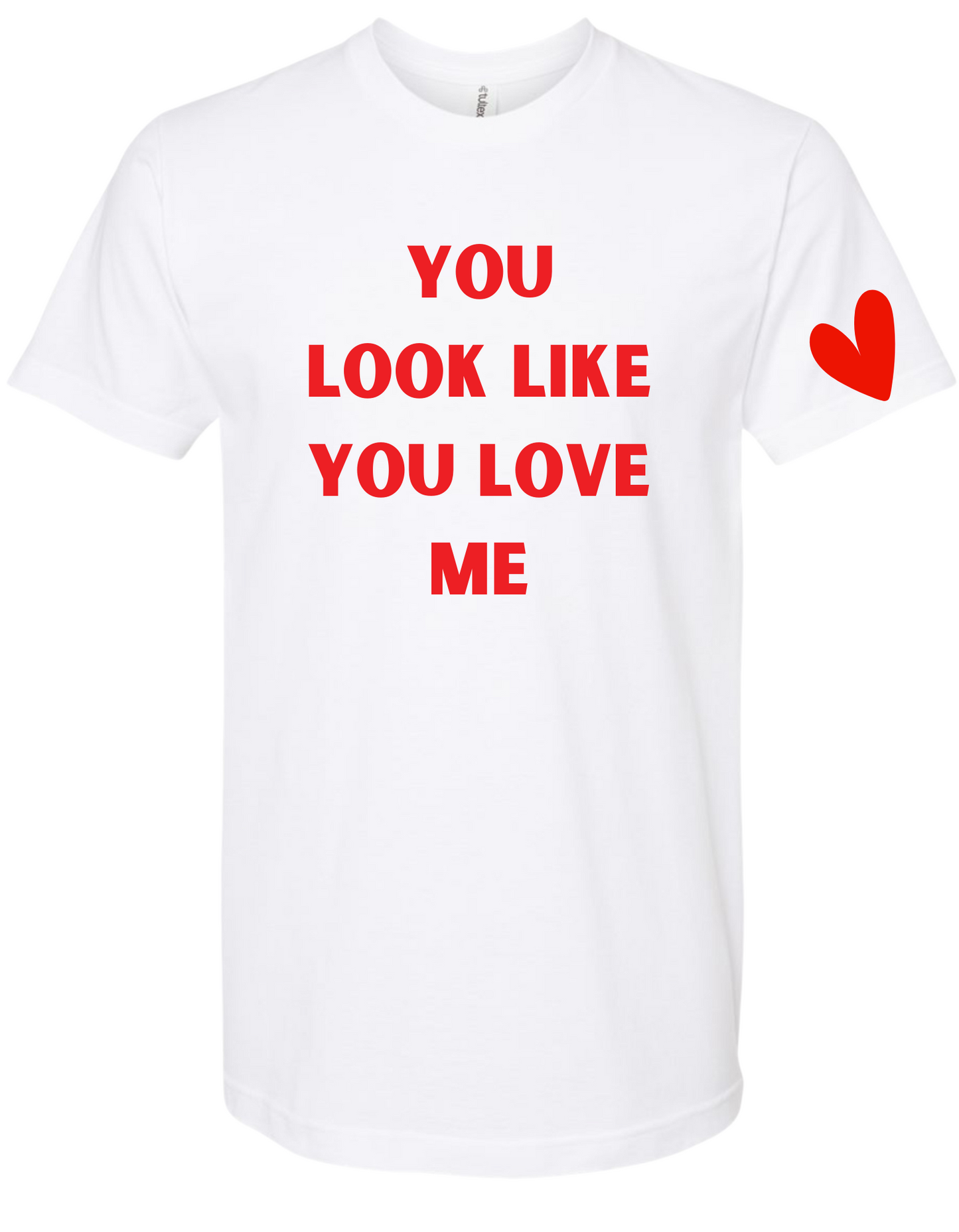 You Look Like You Love Me Tee - 2 colors available
