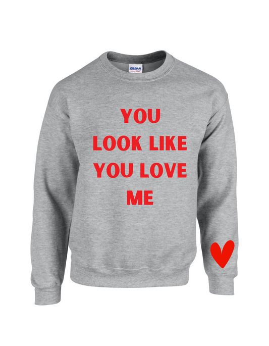 You Look Like You Love Me Crew Sweatshirt - 3 Colors Available