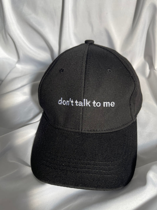 Don’t Talk To Me Cap
