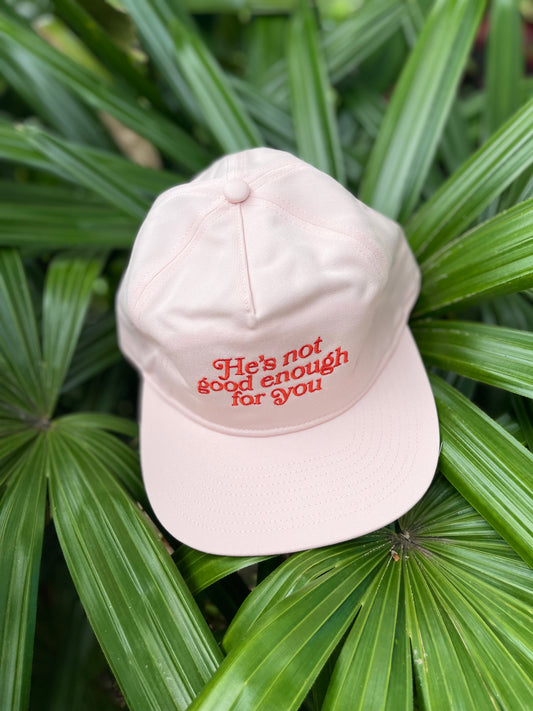 He's Not Good Enough For You Trucker Hat