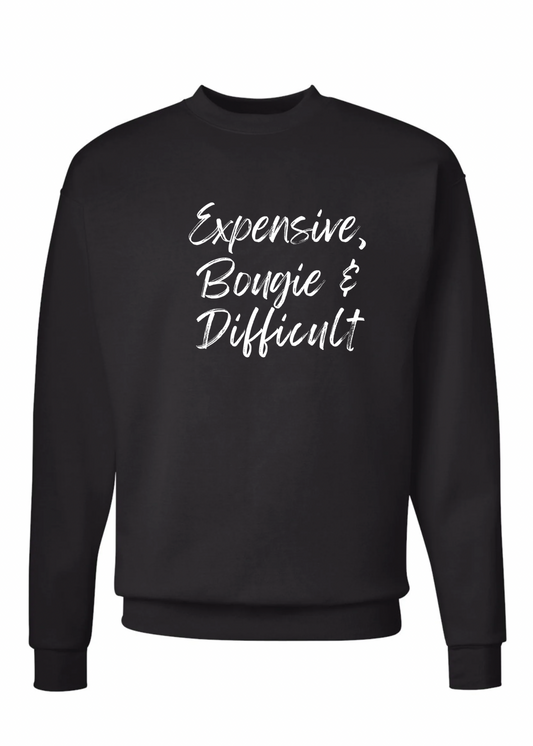 Expensive, Bougie & Difficult Crew Sweatshirt - 3 colors available