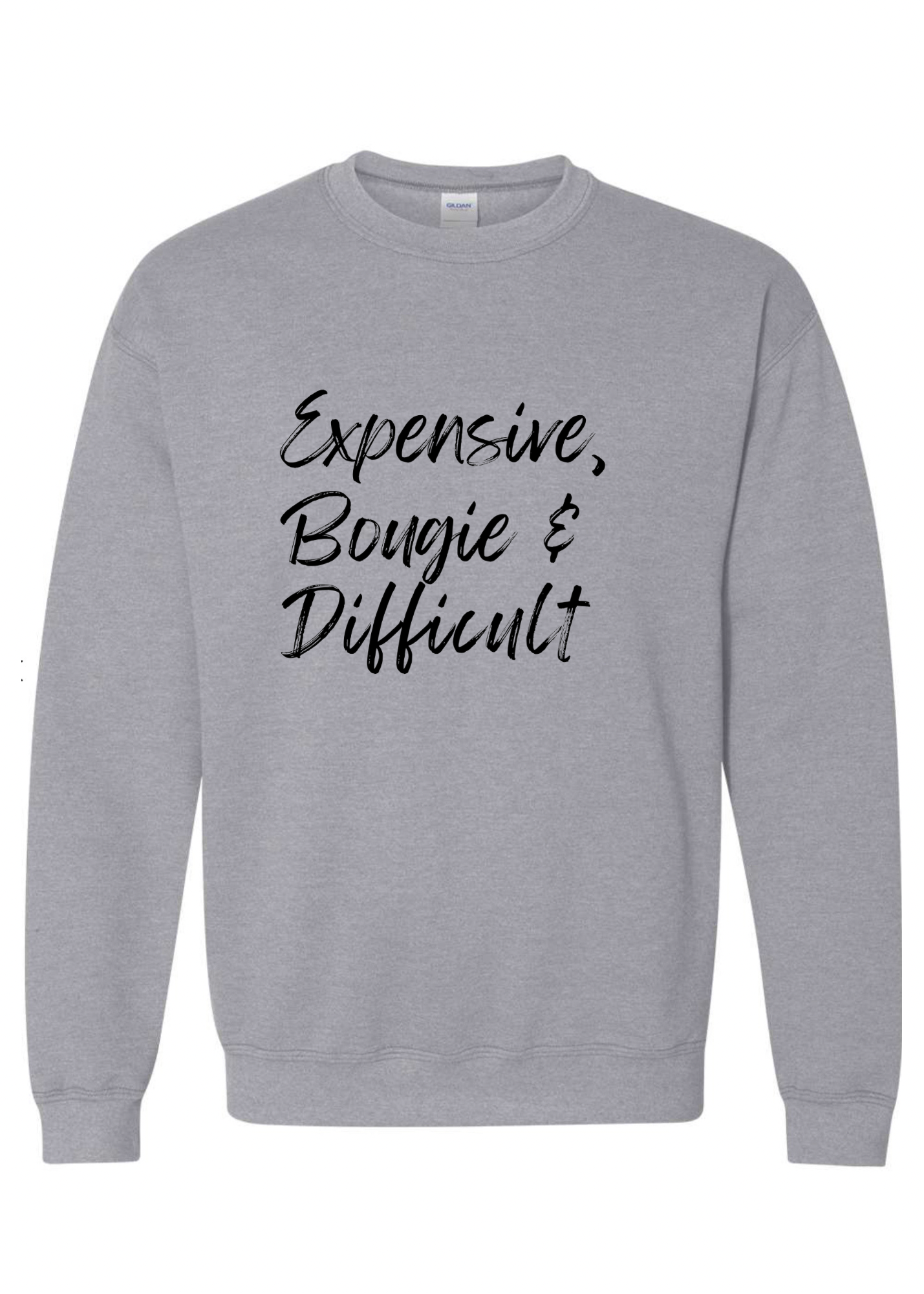 Expensive, Bougie & Difficult Crew Sweatshirt - 3 colors available