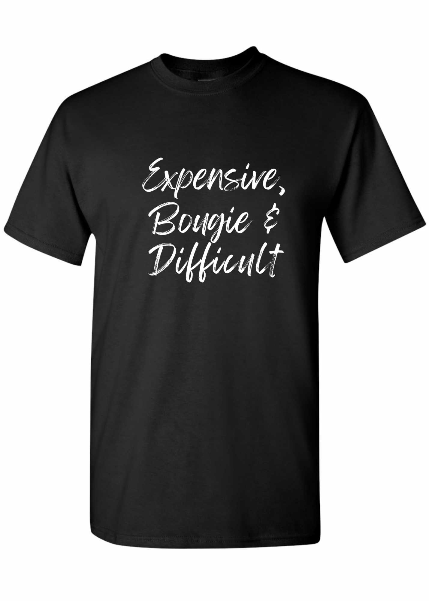 Expensive, Bougie & Difficult Tee