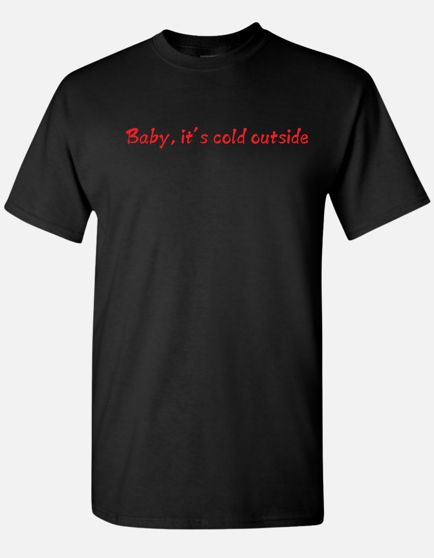 Baby, it’s cold outside Tee