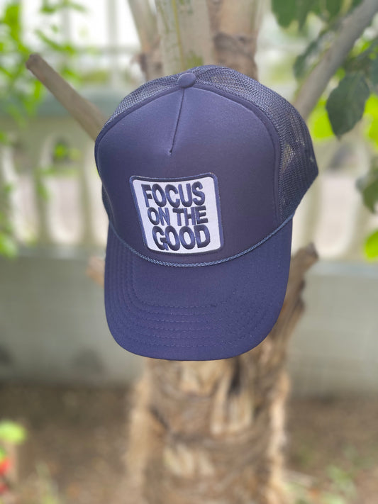 Focus On The Good Trucker Hat